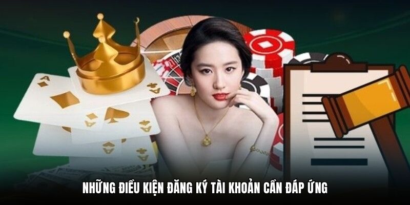 Những điều kiện đăng ký tài khoản cần đáp ứng