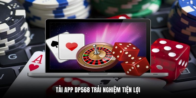 Tải app DP568 trải nghiệm tiện lợi