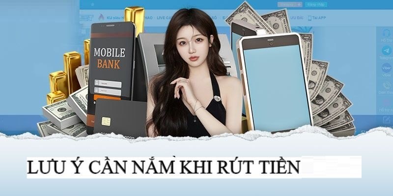 Thành viên cần lưu ý vài điều khi rút tiền tại nhà cái