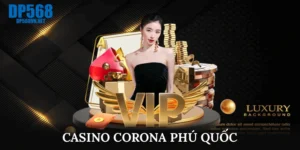 casino corona Phú Quốc