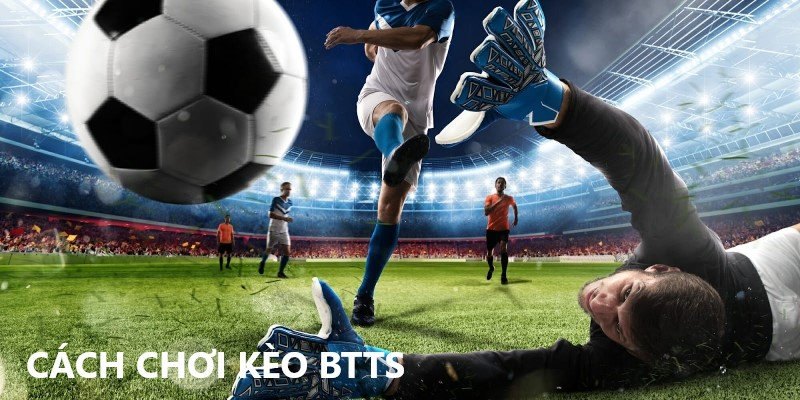 Gợi ý đội dễ thắng khi chơi BTTS