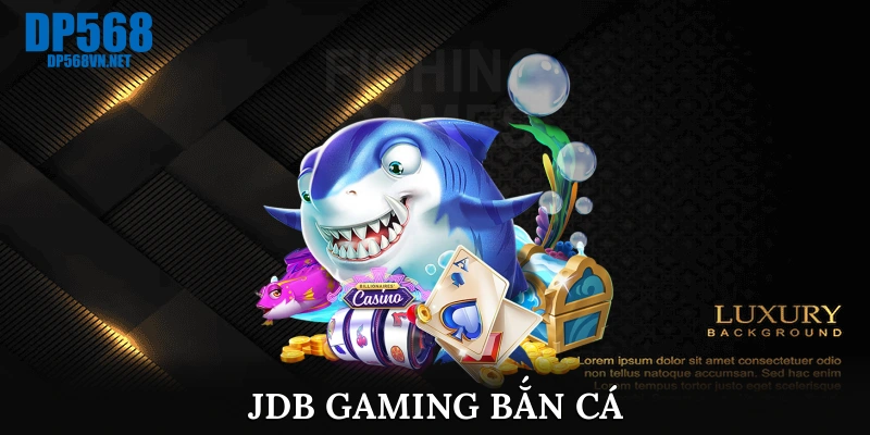 JDB Gaming bắn cá