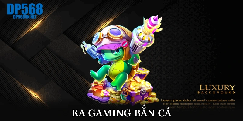 KA Gaming bắn cá