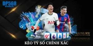 kèo tỷ số chính xác