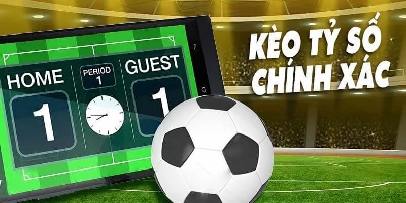 Khái niệm về kèo tỷ số chính xác
