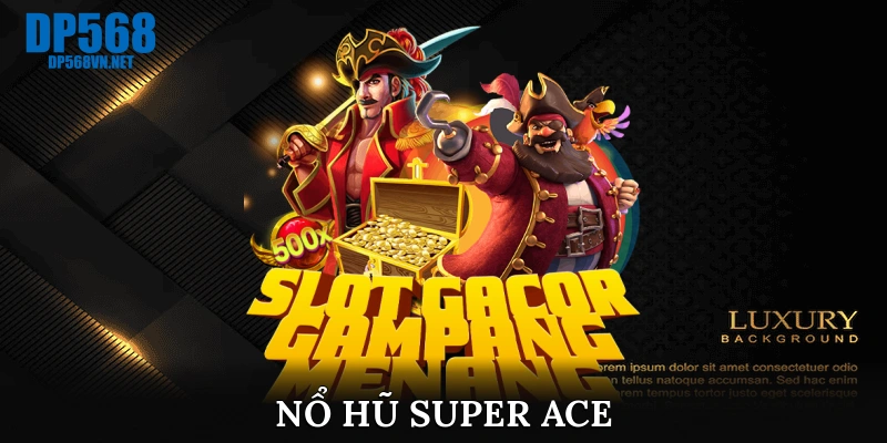 nổ hũ Super Ace