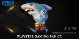 Playstar Gaming bắn cá