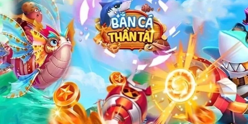 Tìm hiểu bắn cá thần tài